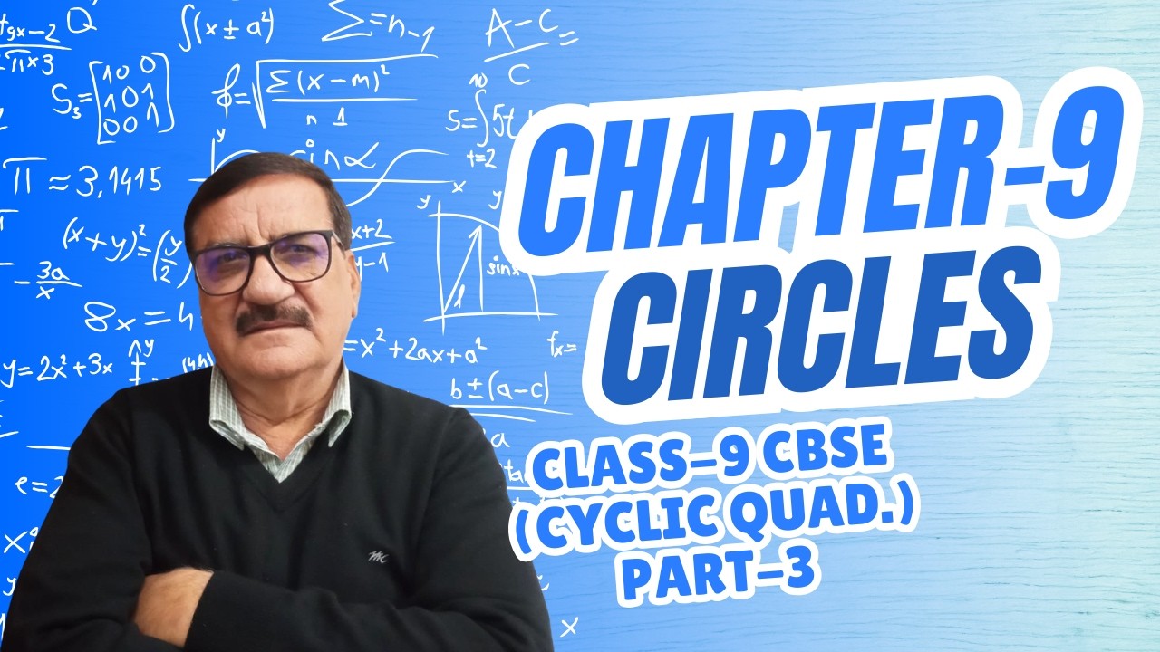 Chapter-9 Class-9 CBSE Circles Part-3 (Cyclic Quadrilaterals)