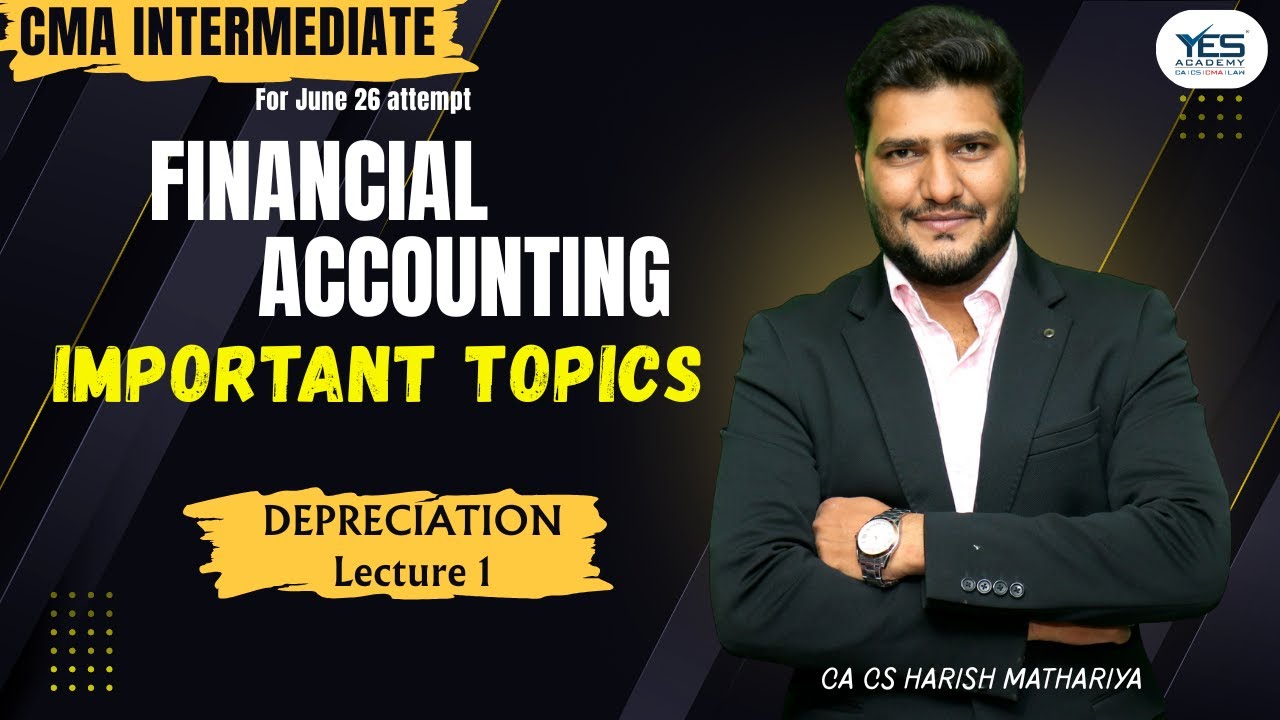 CMA Inter Group 1 | Financial Accounting | Depreciation 1– Important Topics | CA CS Harish Mathariya