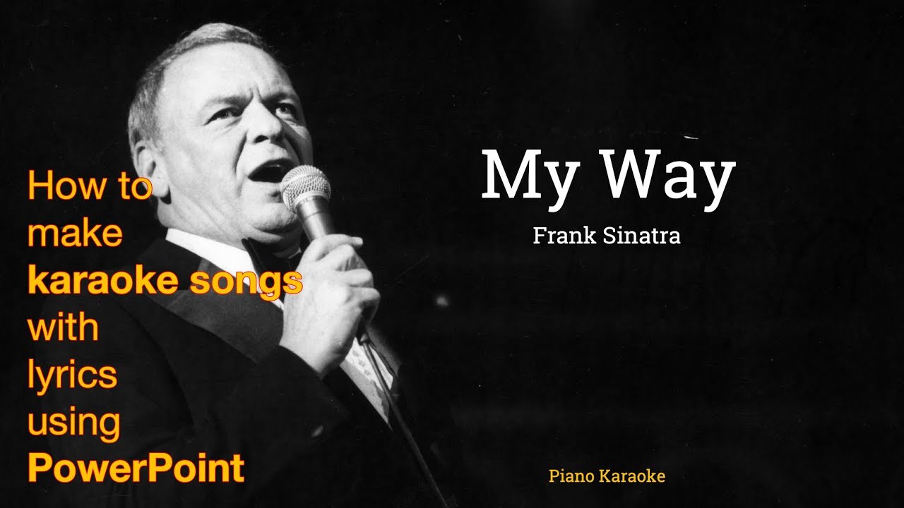How to make karaoke songs with lyrics using PowerPoint (My Way - Frank Sinatra)