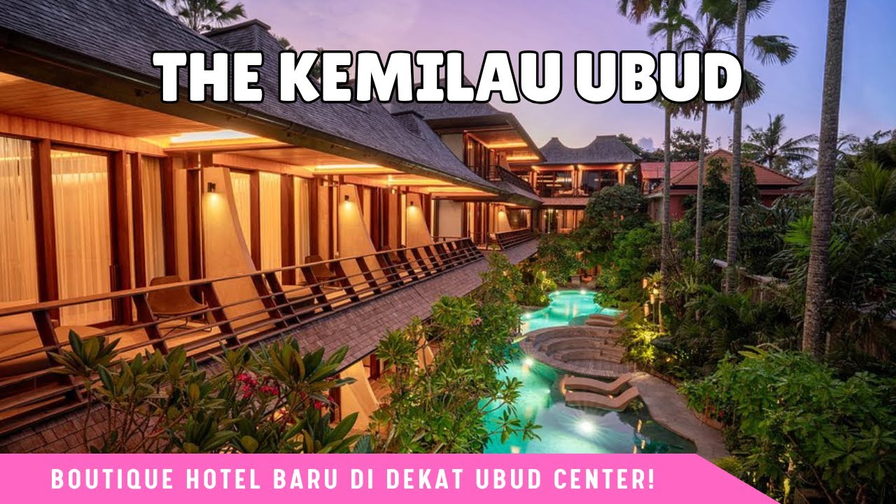 The Kemilau Ubud – Hotel Baru di Ubud dengan Sentuhan Alam & Desain Kekinian