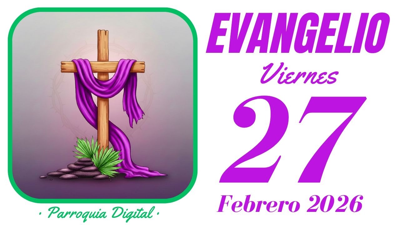 Evangelio de hoy Viernes 27 de Febrero de 2026