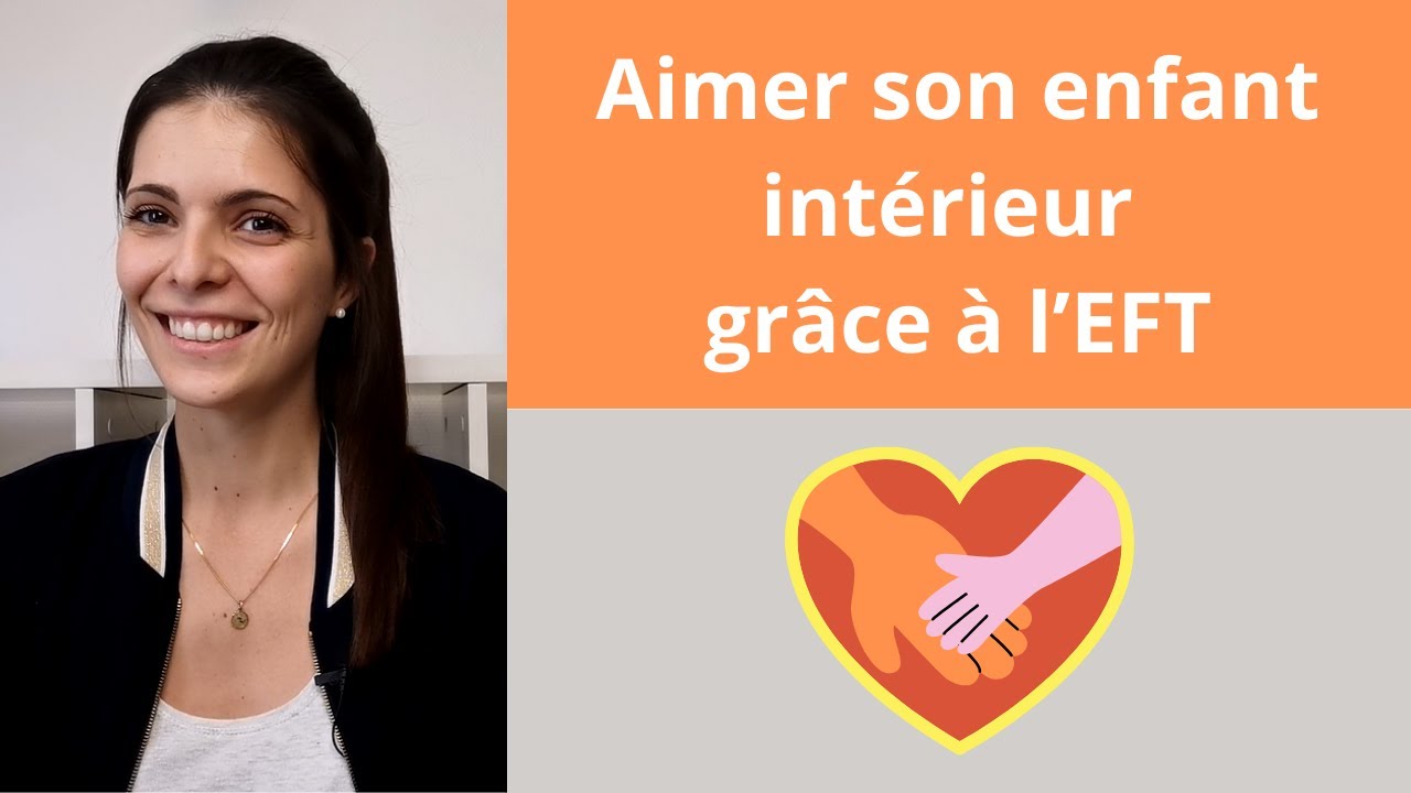 Technique rapide et efficace pour guérir son enfant intérieur - EFT