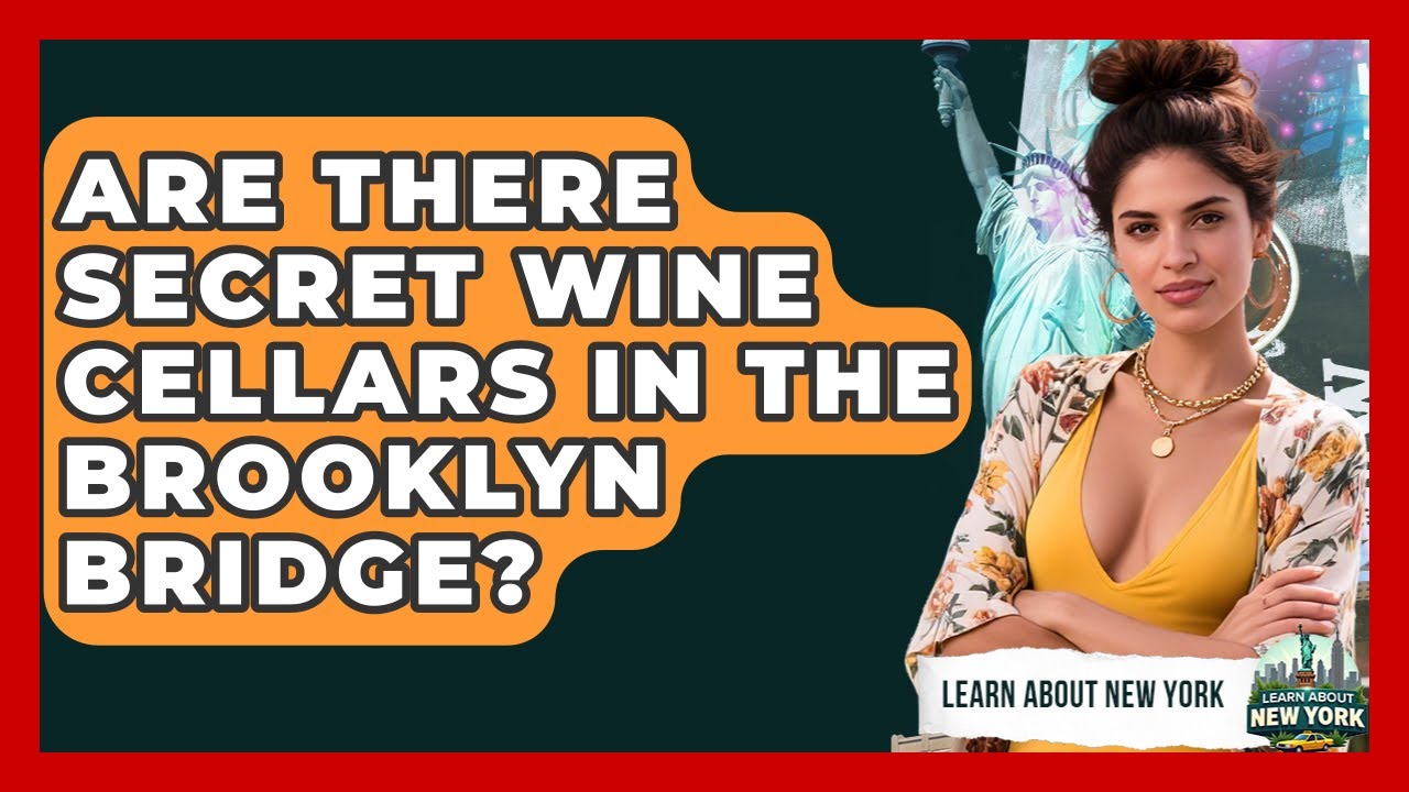 Are There Secret Wine Cellars In The Brooklyn Bridge? - Learn About New York