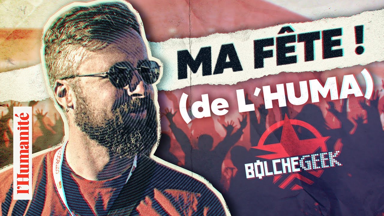 #Bolchegeek : Le sens de la Fête (de l'Huma)