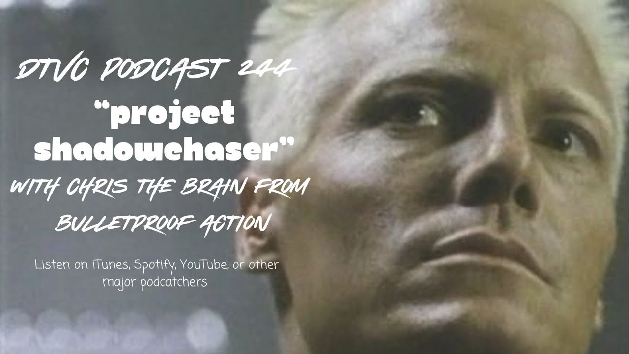 DTVC Podcast 244, "Project Shadowchaser"