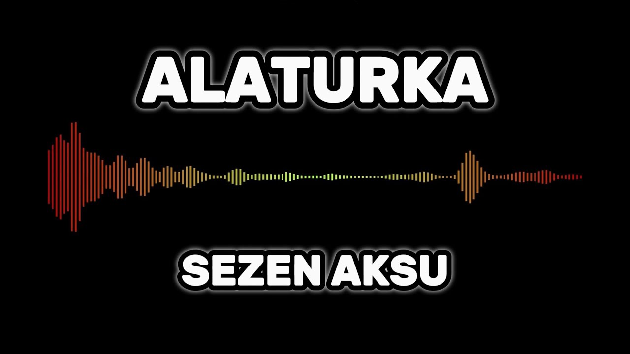 Sezen Aksu - Alaturka (Lyrics-Sözleri)