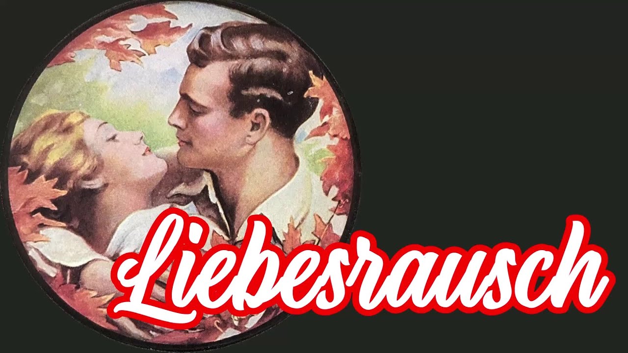 Liebesrausch (Theodor Körner) - German Love Song + English translation