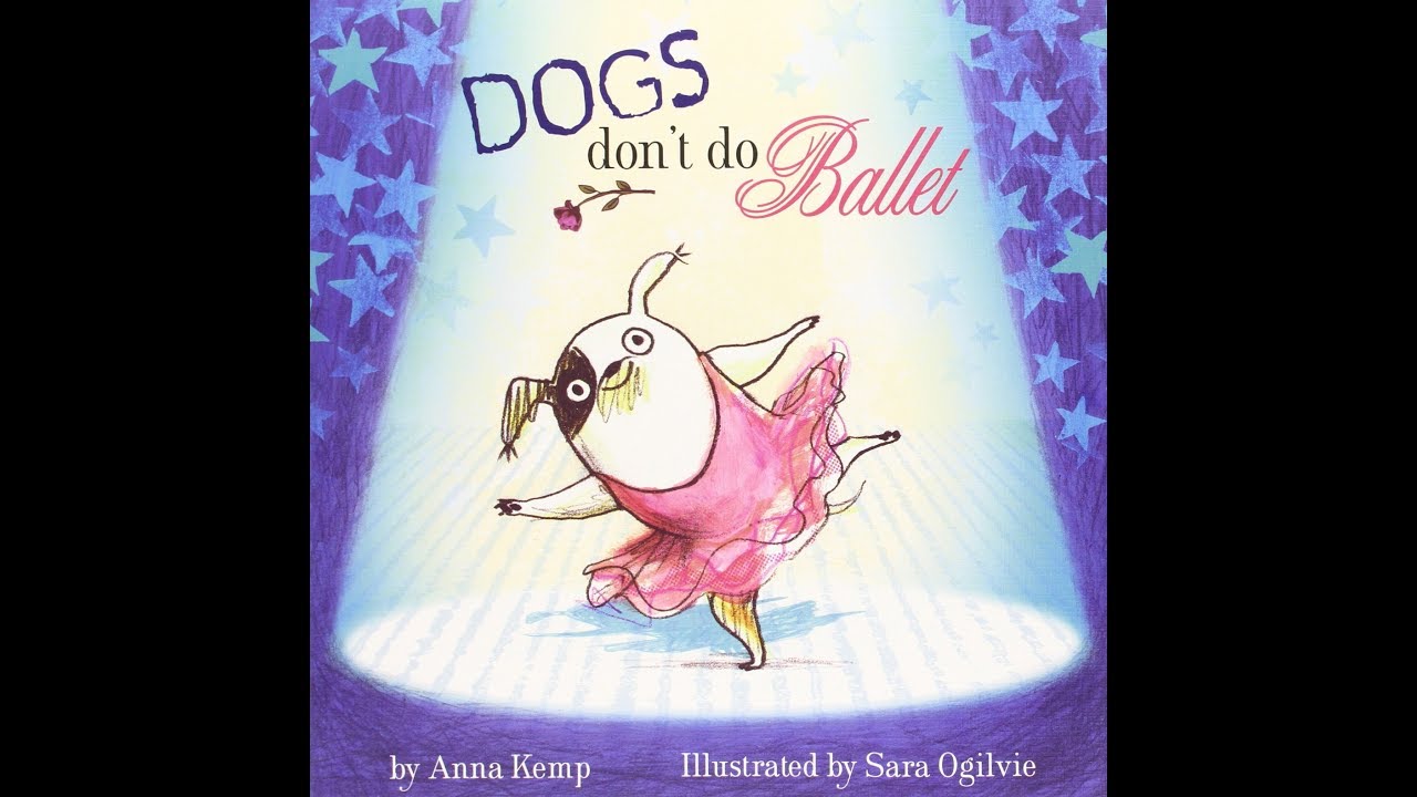 Dogs Don't Do Ballet - Bedtime Story Read Aloud - (Anna Kemp & Sara Ogilvie)