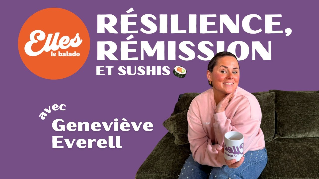 Résilience, rémission et sushis avec Geneviève Everell
