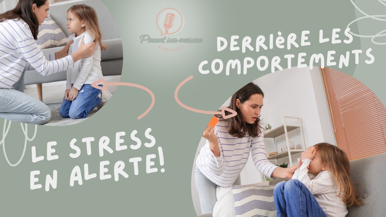 Parent Sur Mesure S2 EP.5 - Derrière les comportements, le stress en alerte
