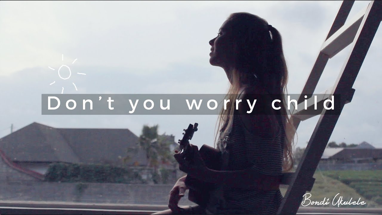 Don't You Worry Child - Romy Wave * ukulele cover *