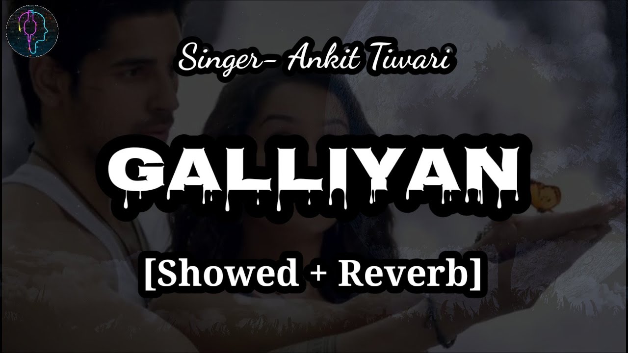 Galliyan [Showed+Reverb] | Ek Villain | Ankit Tiwari | Sidharth Malhotra | Shraddha Kapoor