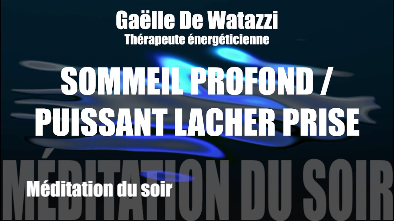 méditation guidée du soir sommeil profond puissant lacher prise