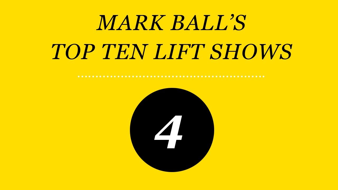 Mark Ball's Top Ten LIFT shows - number 4