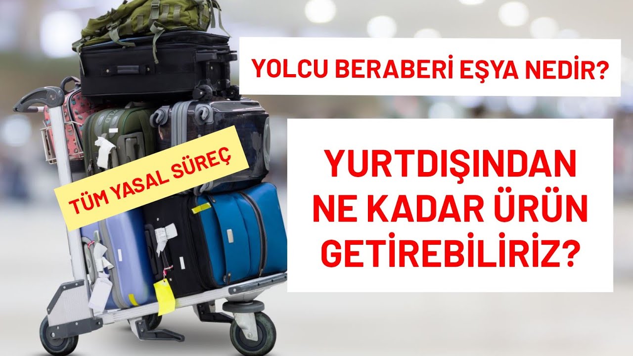 YURTDIŞINDAN NE KADAR ÜRÜN GETİREBİLİRİZ?