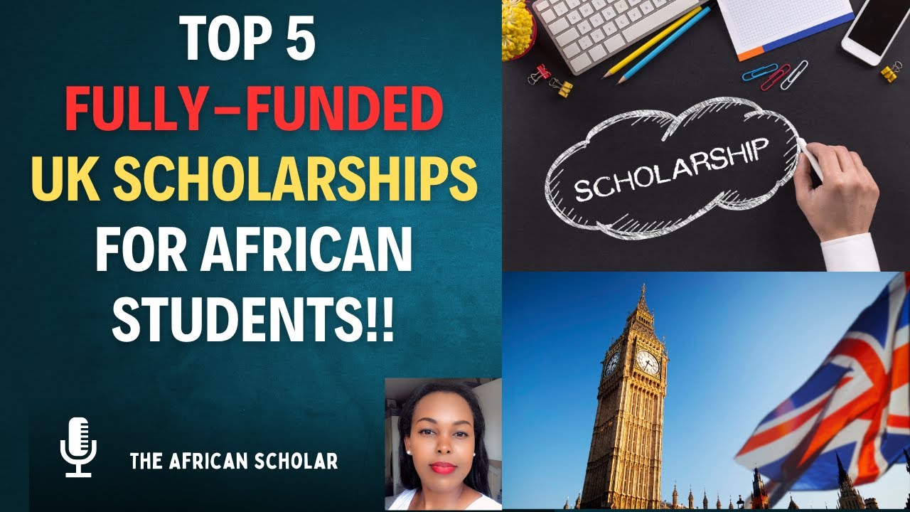 Top 5 Fully-Funded UK Scholarships For African Students 2024/2025!!