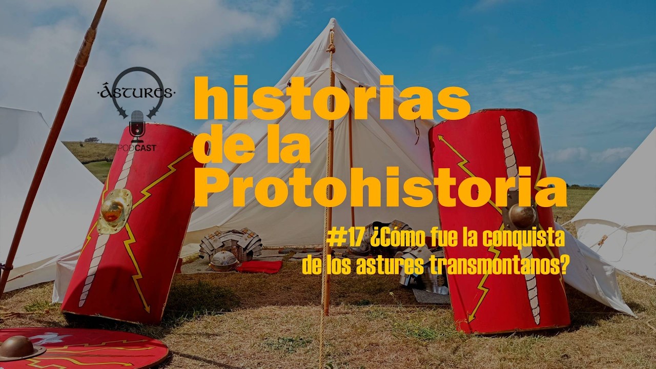 Episodio 17: ¿Cómo fue la conquista del territorio de los astures transmontanos por Roma?