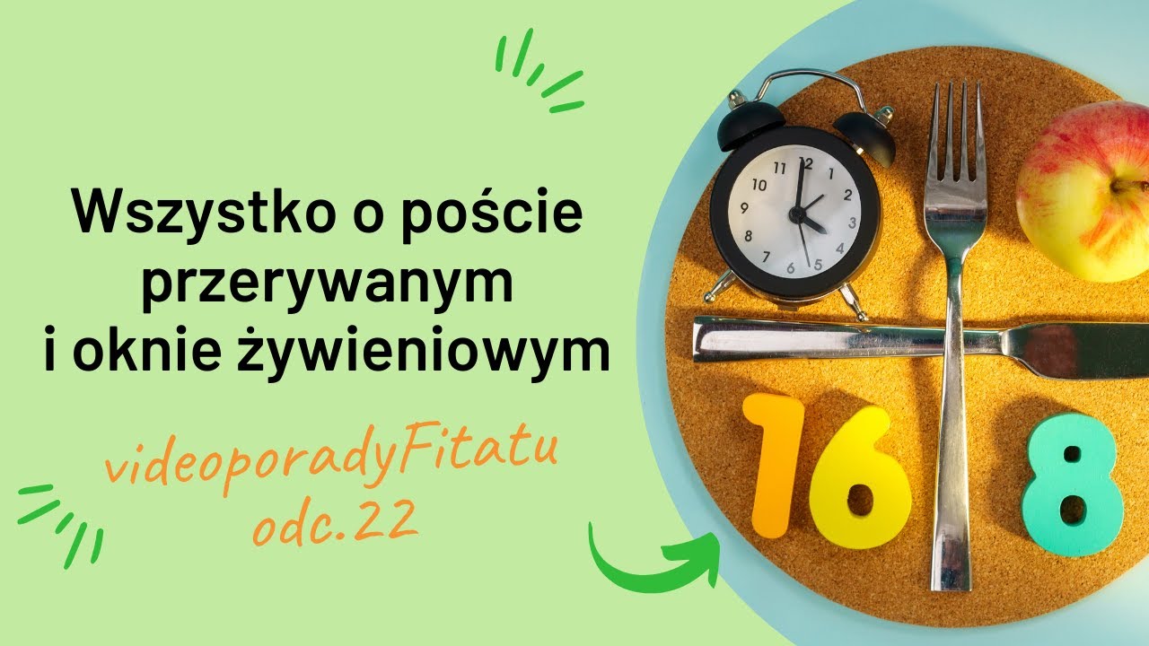 Wszystko o poście przerywanym i oknie żywieniowym #videoporadyFitatu odc. 22
