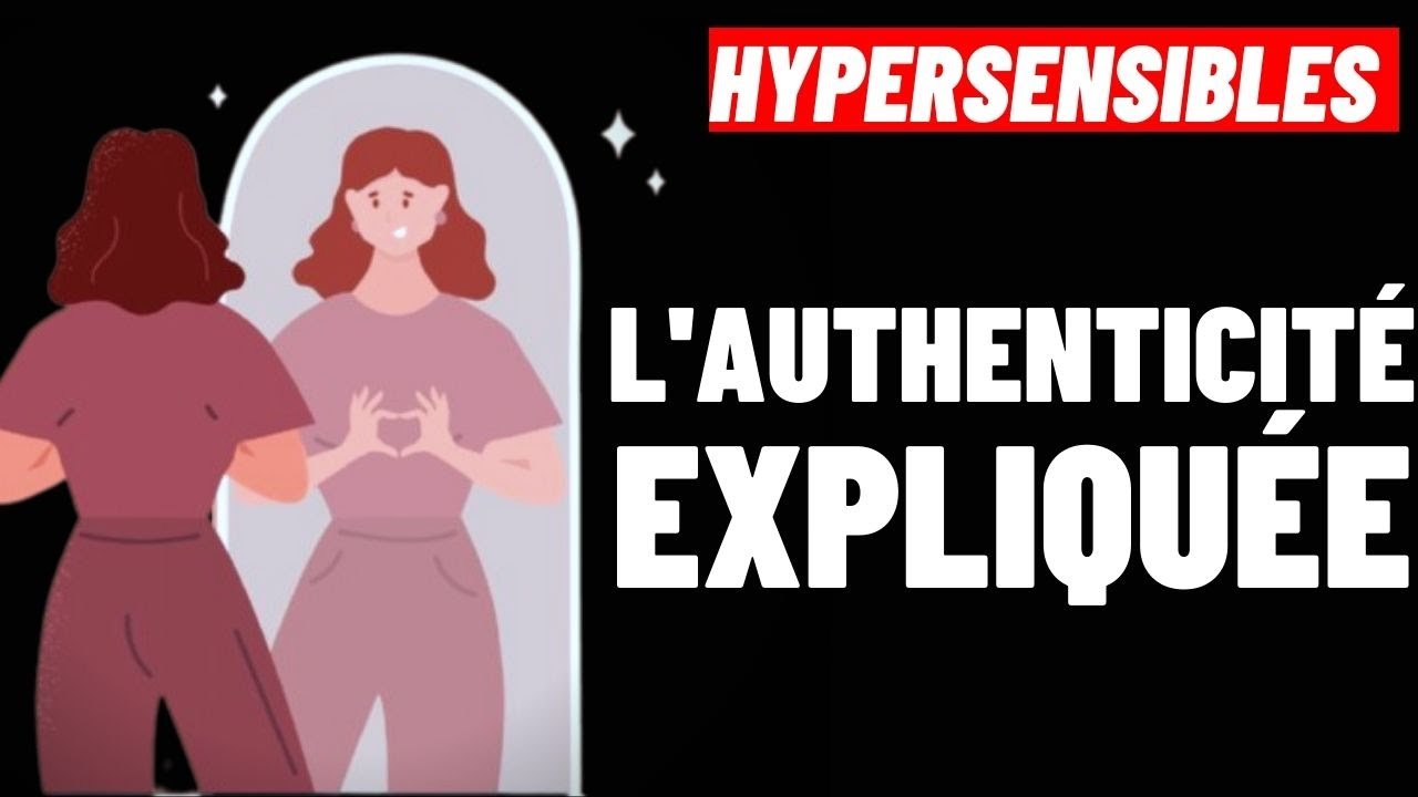 HYPERSENSIBLES: QU'EST CE QUE &Ccedil;A VEUT DIRE &Ecirc;TRE AUTHENTIQUE ?
