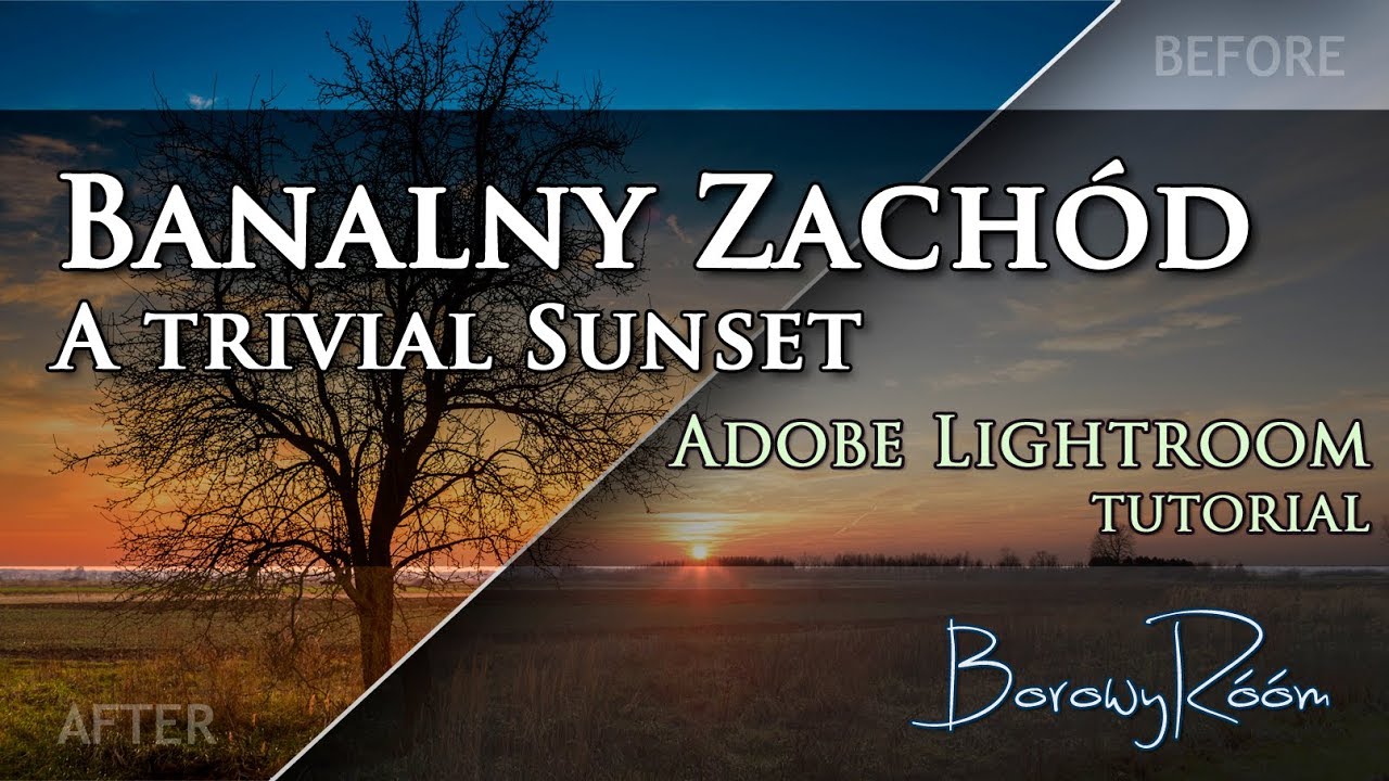 [BR #005] 📷💻 ZWYKŁY ZACHÓD | Jak obrabiać zdjęcia w Adobe Lightroom