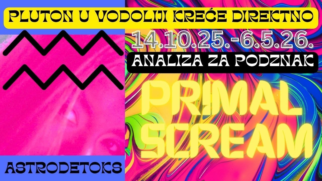 Pluton u Vodoliji za podznak 14.10.2025.-6.5.2026. PRIMAL SCREAM