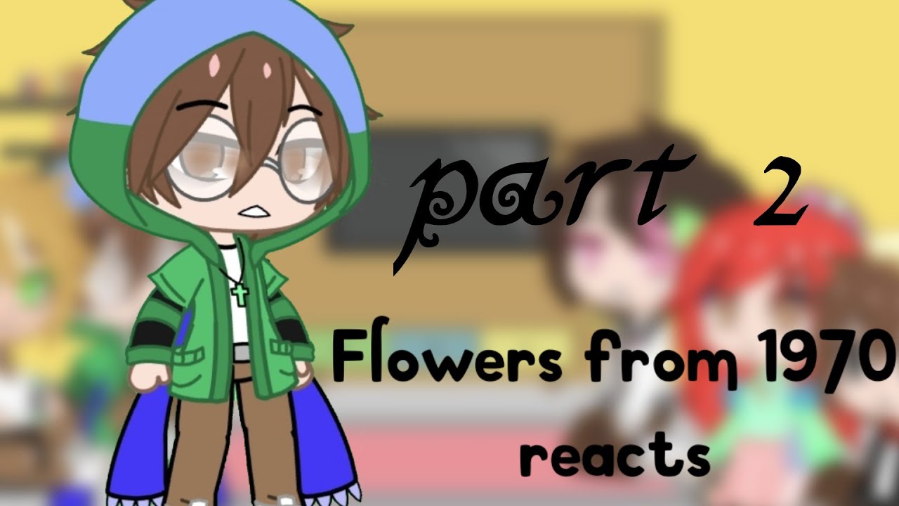 Flowers from 1970 reacts| 2/2 | Credits at the end/desc| Final part|Mcyt|