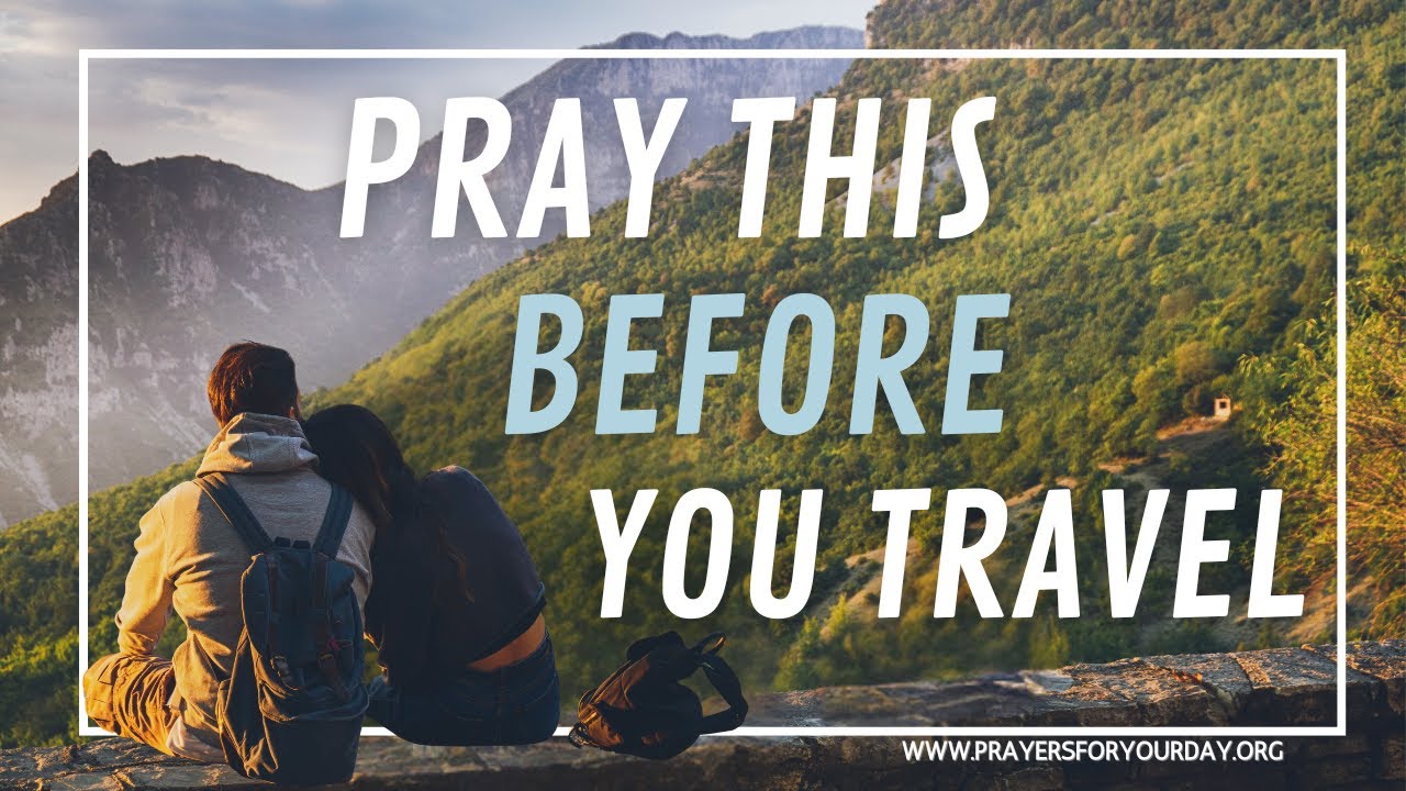 A Prayer for Safe Travel and Protection: Traveling Mercies and God&rsquo;s Guidance