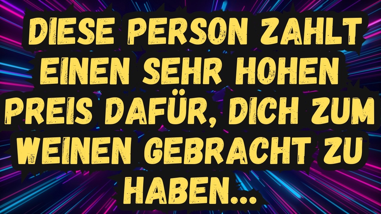 ⚖️Diese Person zahlt einen sehr hohen Preis dafür, dich zum Weinen gebracht zu haben.
