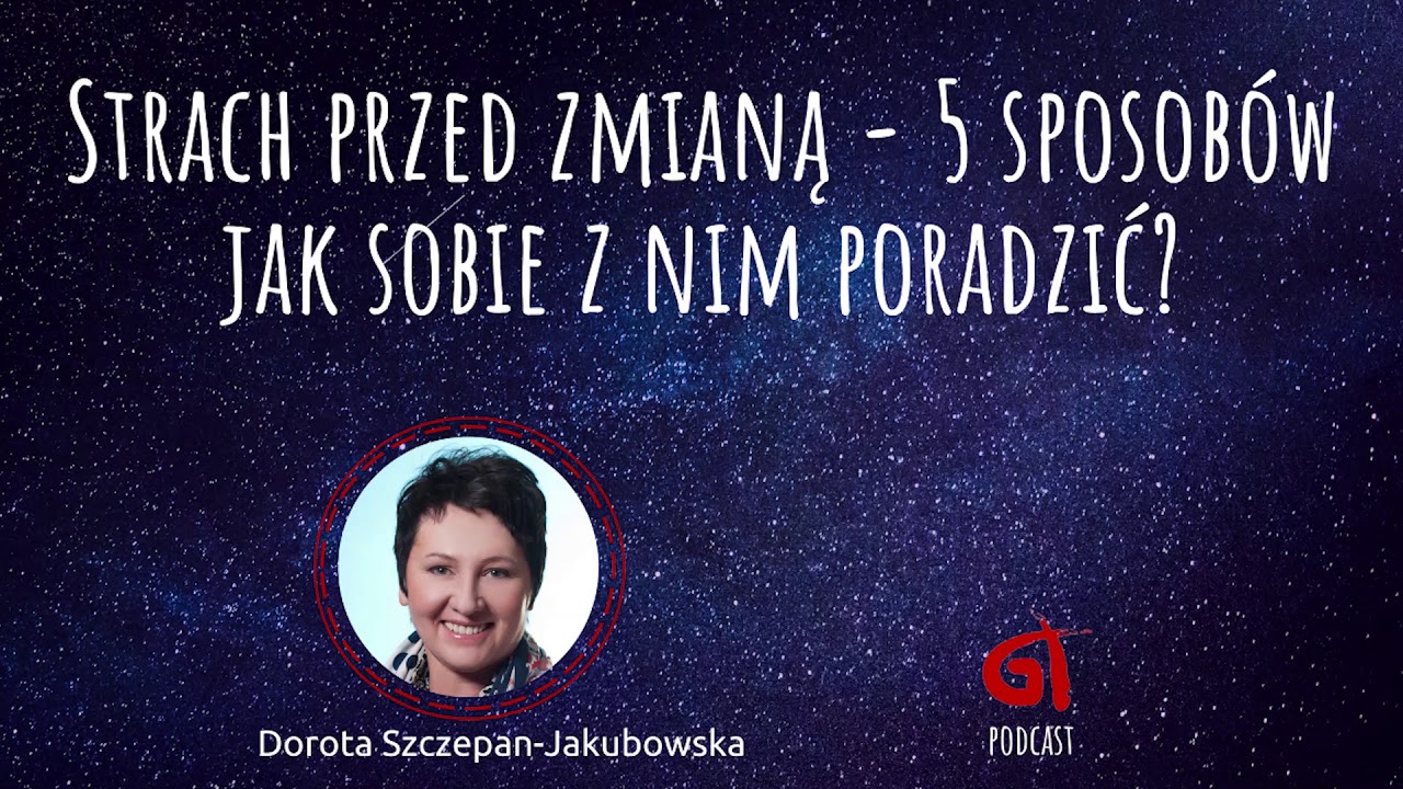 Strach przed zmianą - 5 sposob&oacute;w jak sobie z nim poradzić? Podcast Grupy TROP odc. 3