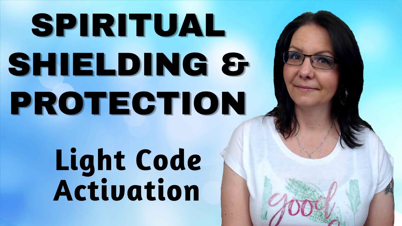 Spiritual Shielding: Protect Yourself From Psychic Attacks & Negative Energies Sirian Light Language