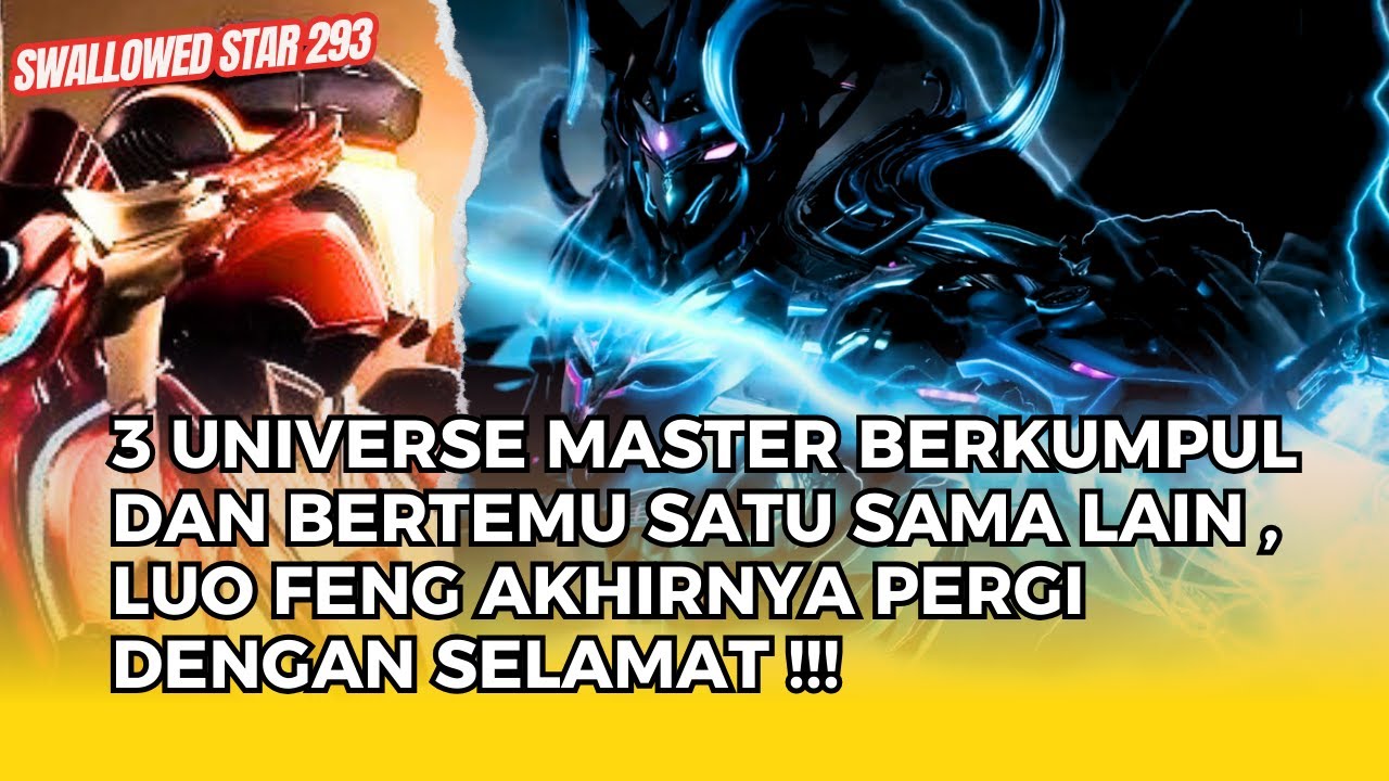 SWALLOWED STAR EPS 293 | 3 UNIVERSE MASTER BERTEMU SATU SAMA LAIN !!!