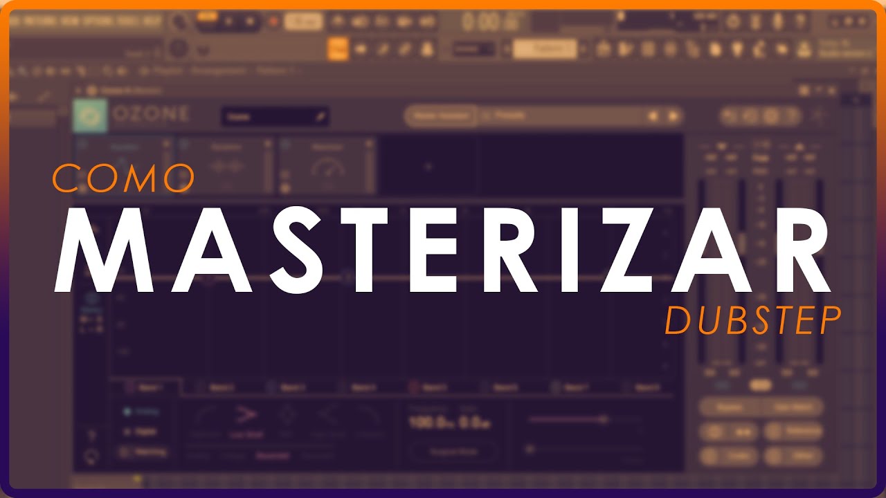 COMO MASTERIZAR UN TRACK DE DUBSTEP/RIDDIM CON OZONE 8 EN FL STUDIO 20