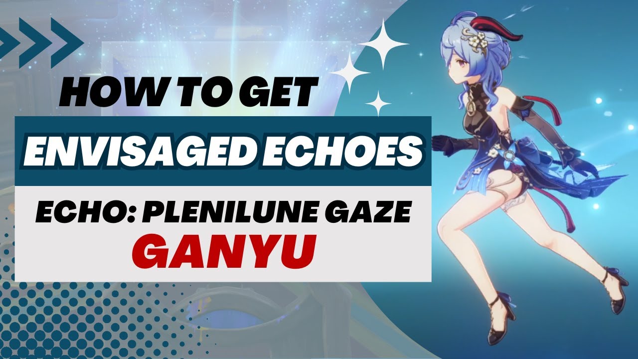 【Genshin Impact】Envisaged Echoes Event | Echo: Plenilune Gaze for Ganyu