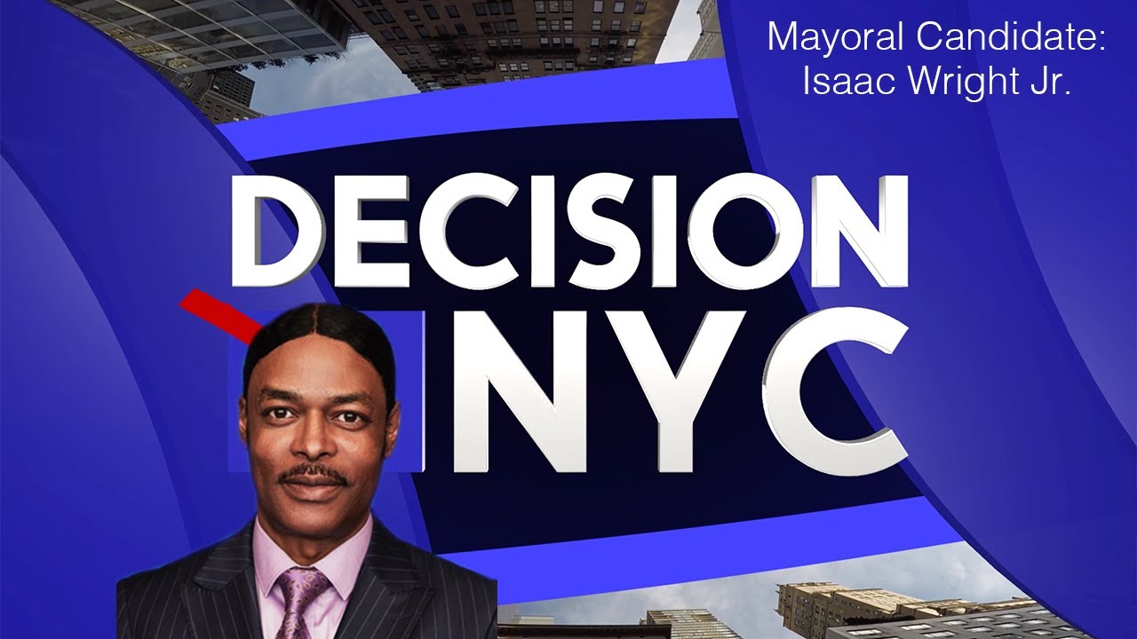Decision NYC: 2021 Mayoral Candidate Isaac Wright Jr. Interview