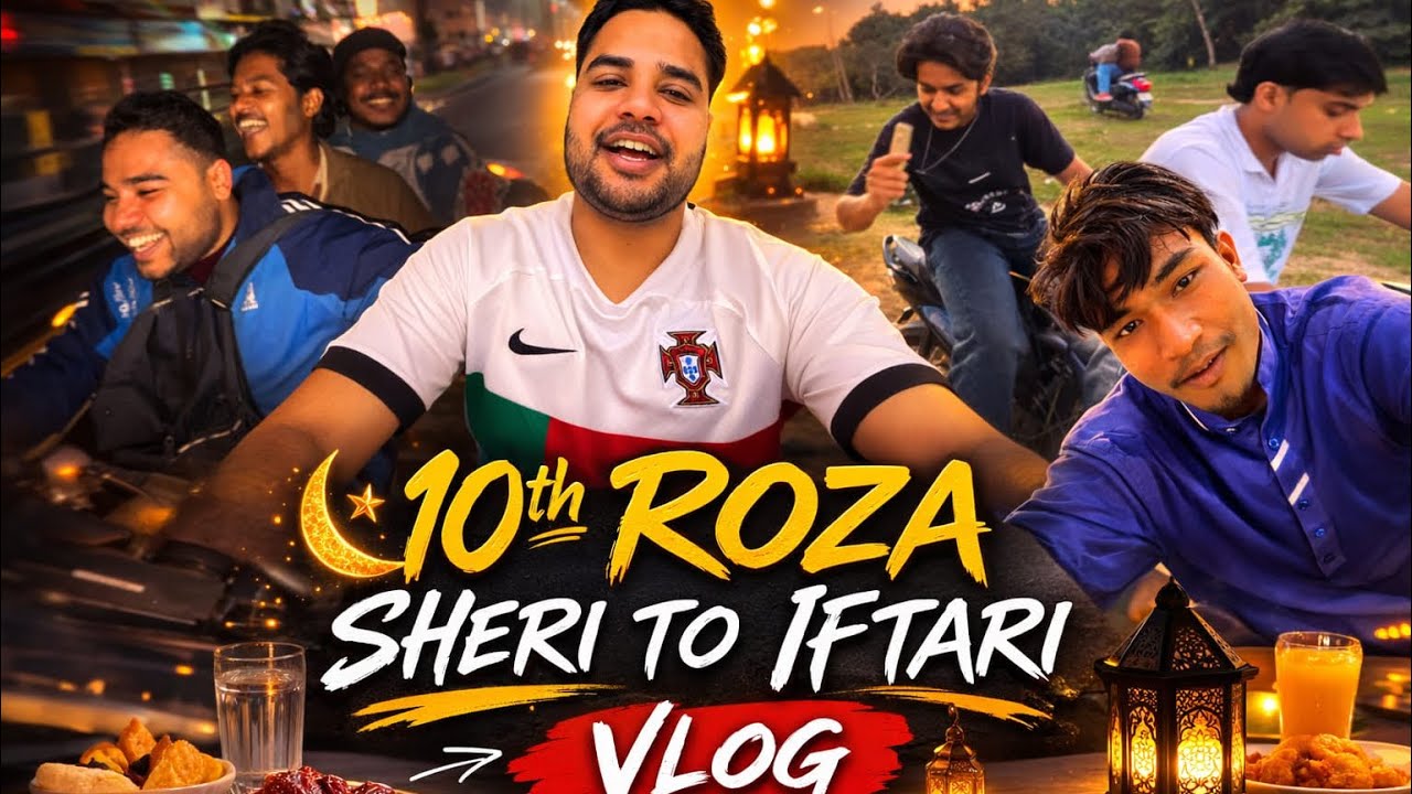 10th Roza 🌙 | Sheri to Iftari with Friends ❤️