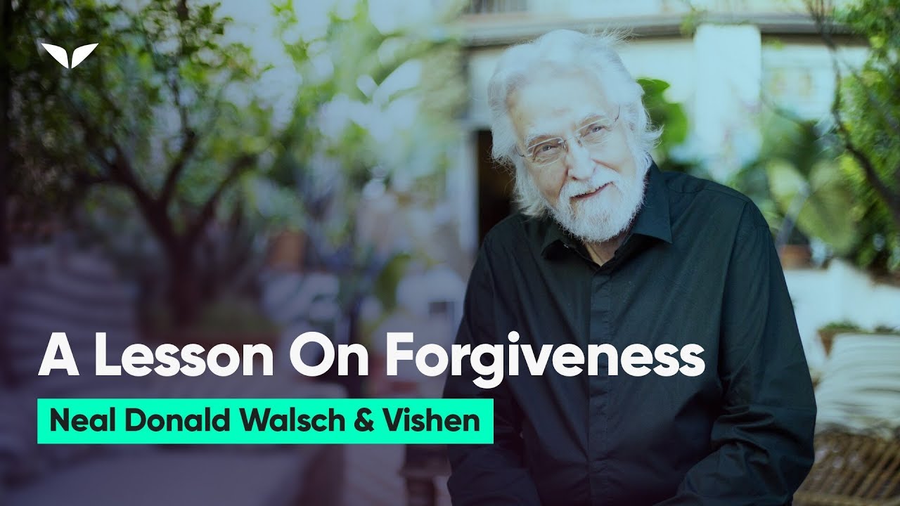 How To Forgive Someone | Neale Donald Walsch