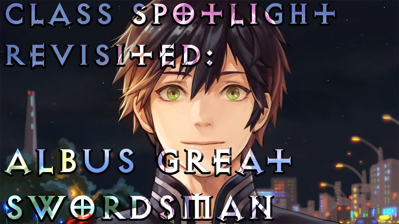 Troubleshooter: Abandoned Children | Class Spotlight: Albus Great Swordsman