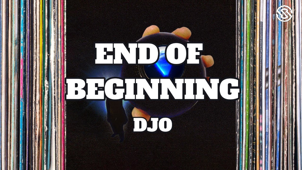 DJO -  END OF BEGINNING (Lyrics)