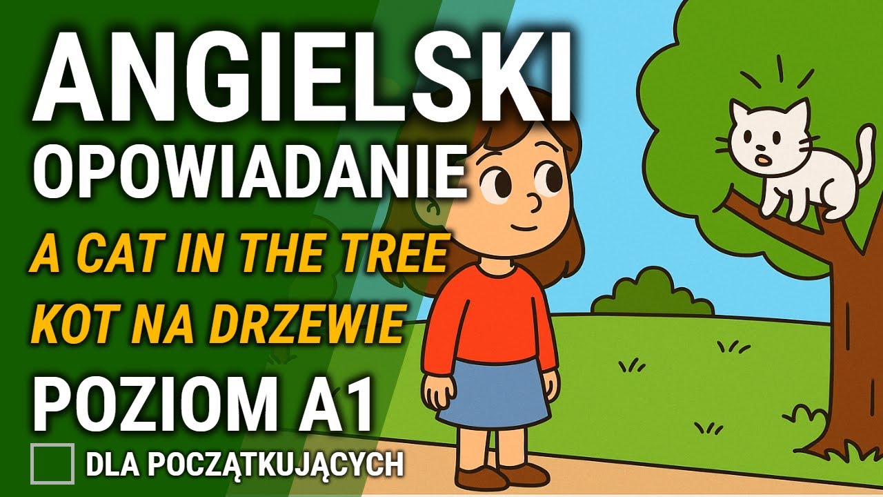 Opowiadanie po Angielsku Poziom A1 dla początkujących | Kot na drzewie - A cat in the tree