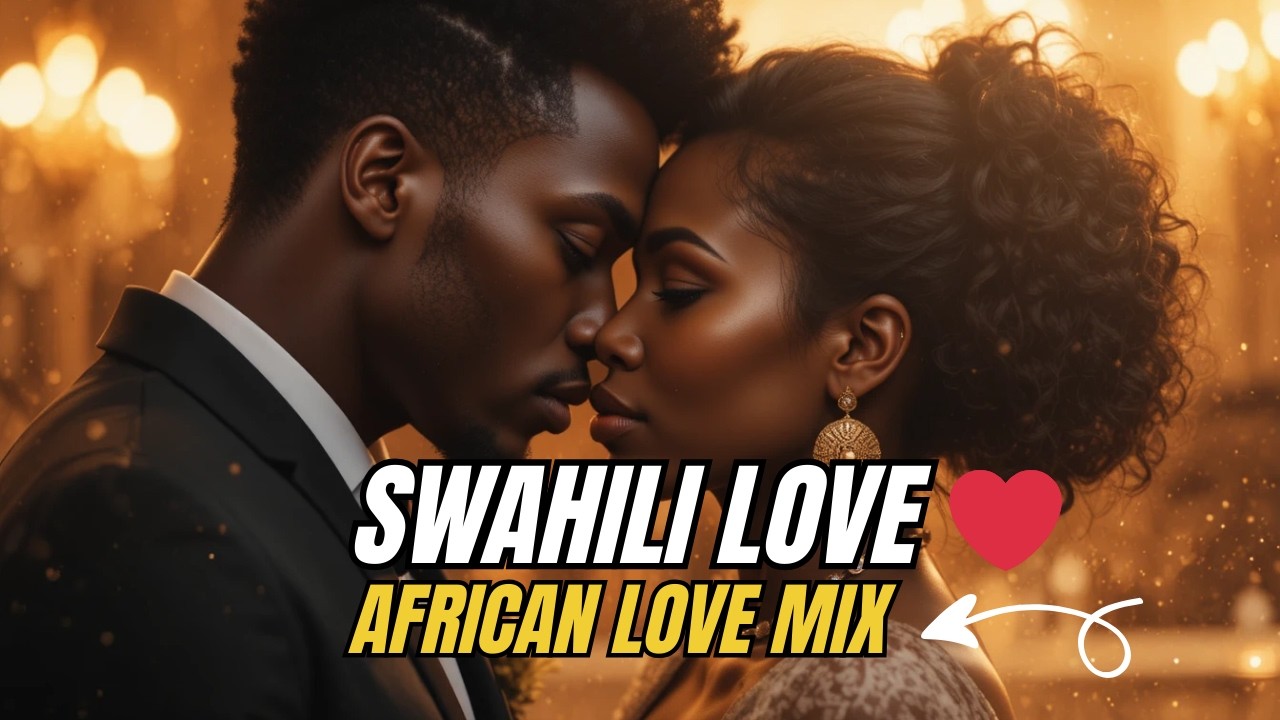 Swahili Love Songs 2026 ❤️ | Romantic African R&B & Afro Love Mix