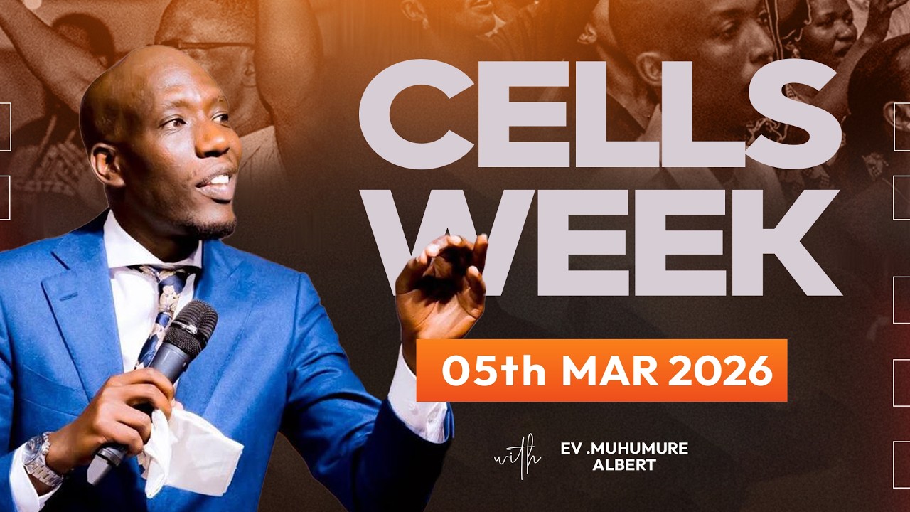 🔴 LIVE | CELLS WEEK | 05/03/2026 | with EV.MUHUMURE ALBERT