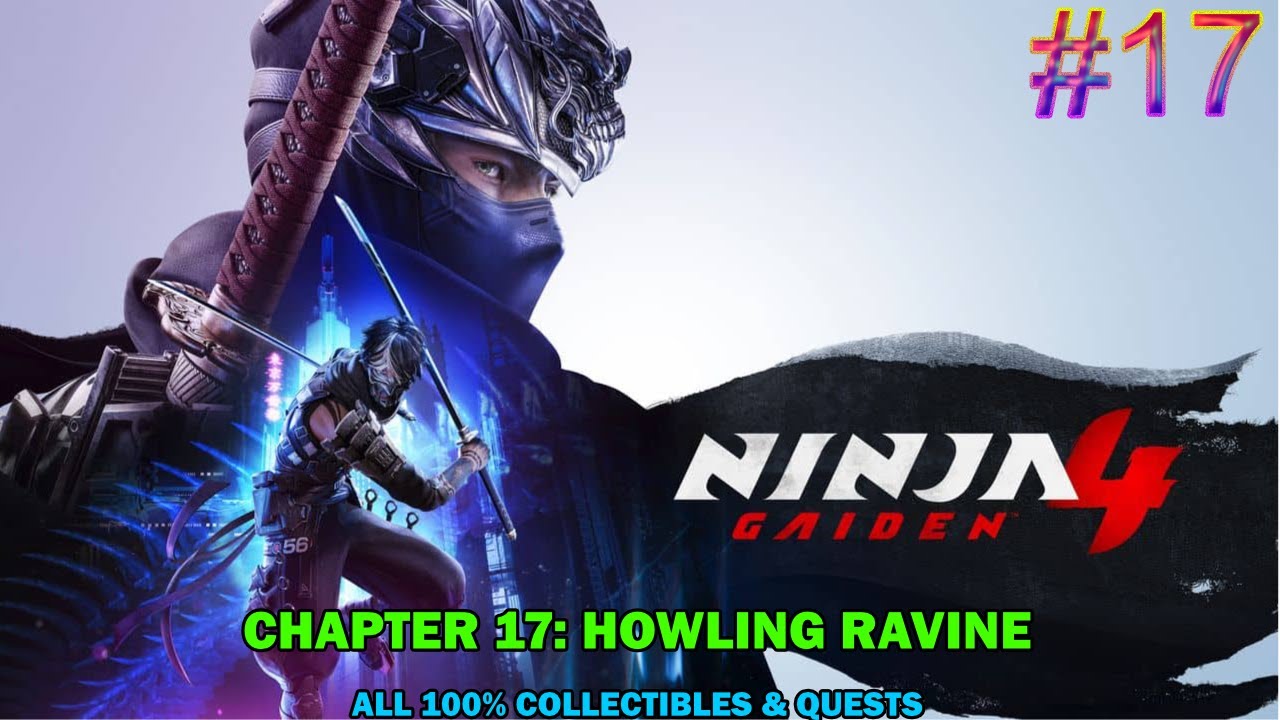 Ninja gaiden 4 walkthrough - Chapter 17: Howling ravine - All 100% collectibles & quests