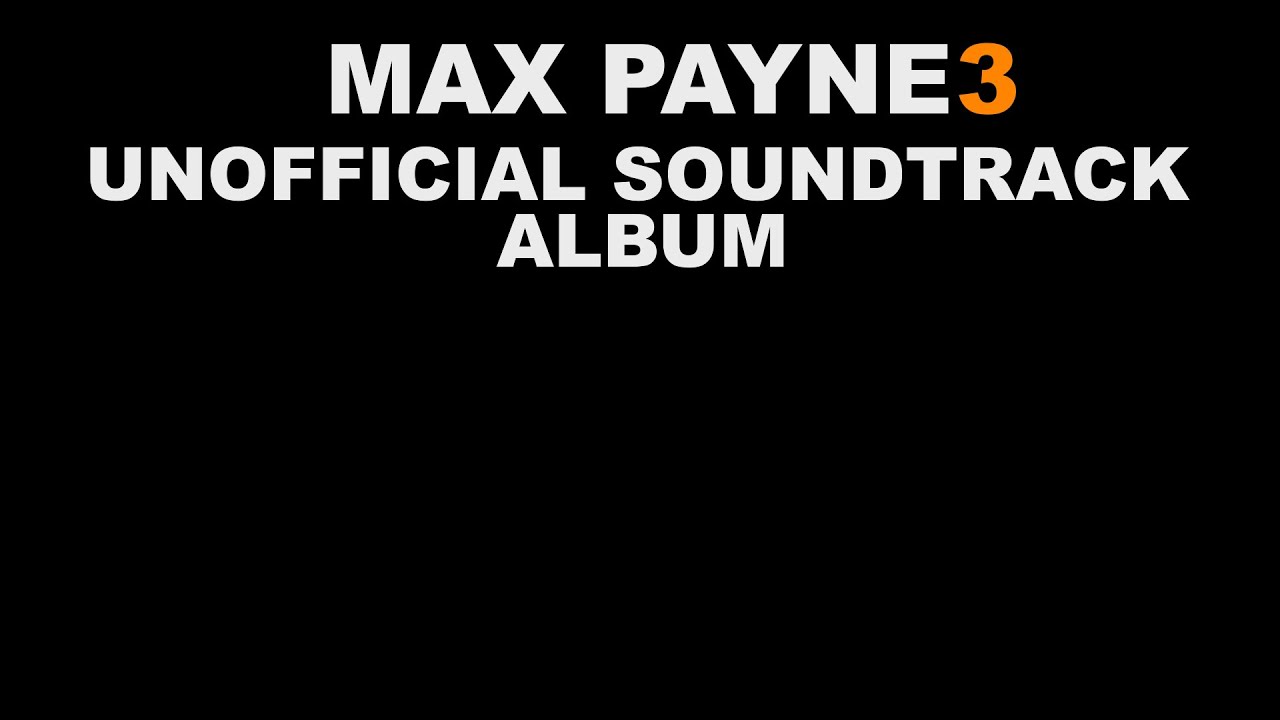 Max Payne 3 - Unofficial Soundtrack Album