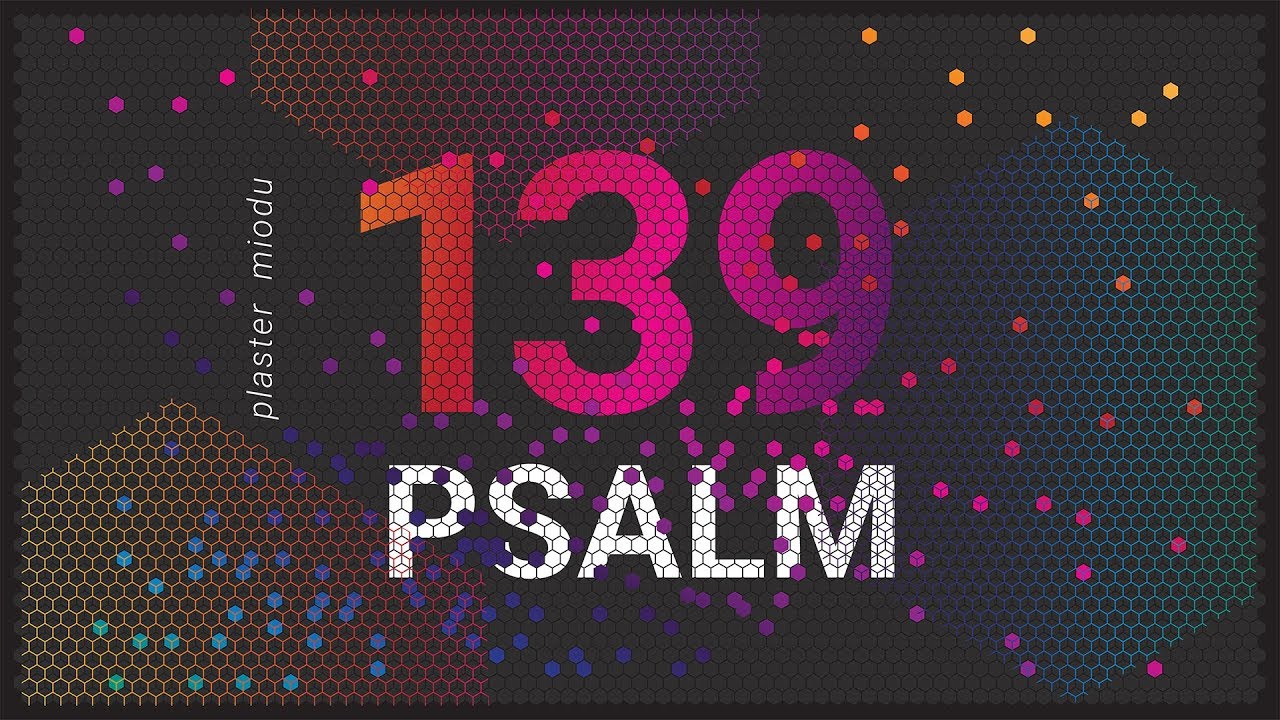 PLASTER MIODU  Psalm 139: Nie uciekaj!