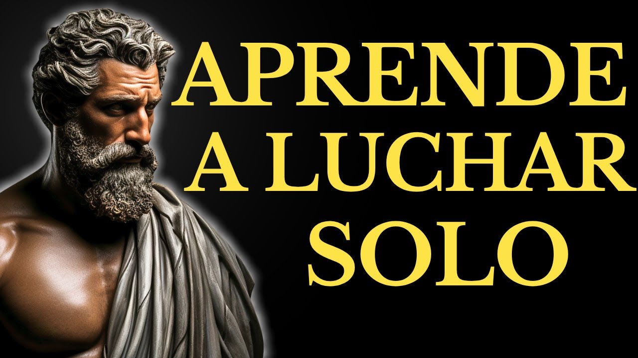 TIENES QUE APRENDER A LUCHAR SOLO NADIE VENDRÁ A SALVARTE l 15 LECCIONES de ESTOICISMO