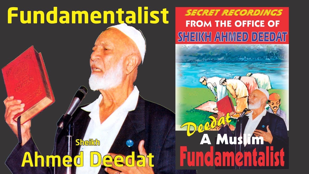 Fundamentalist   Sheikh Ahmed Deedat