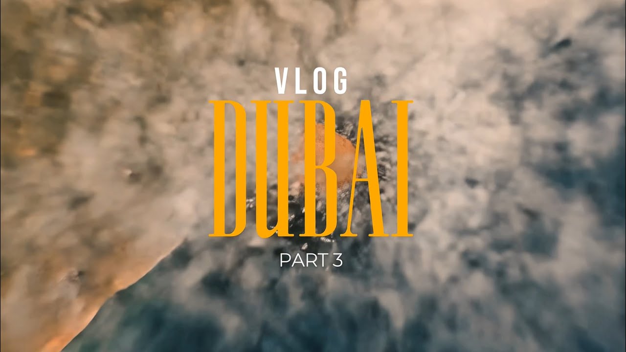 DUBAI VLOG No.3 🇦🇪