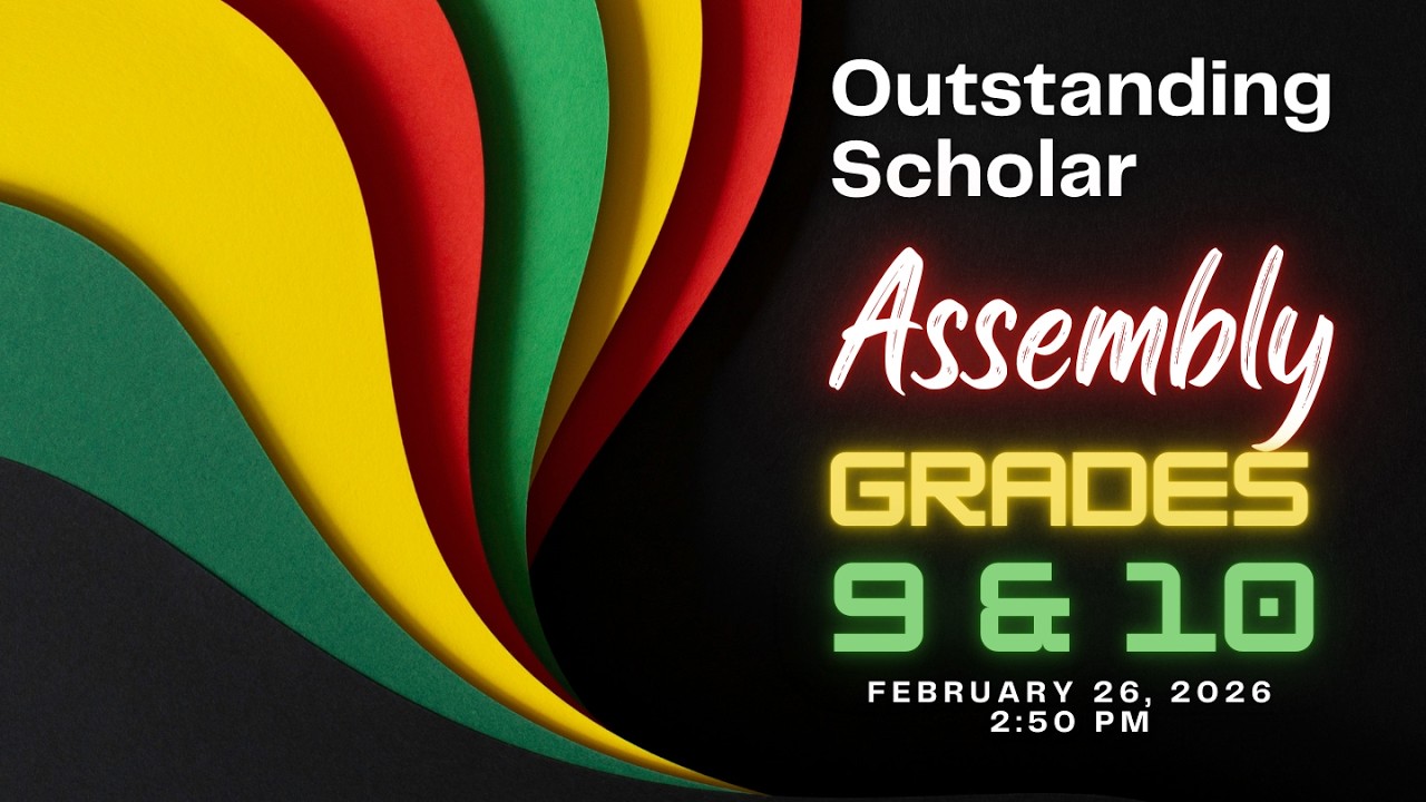Grades 9 & 10 Outstanding Scholar Assembly 2/26 at 2:50pm