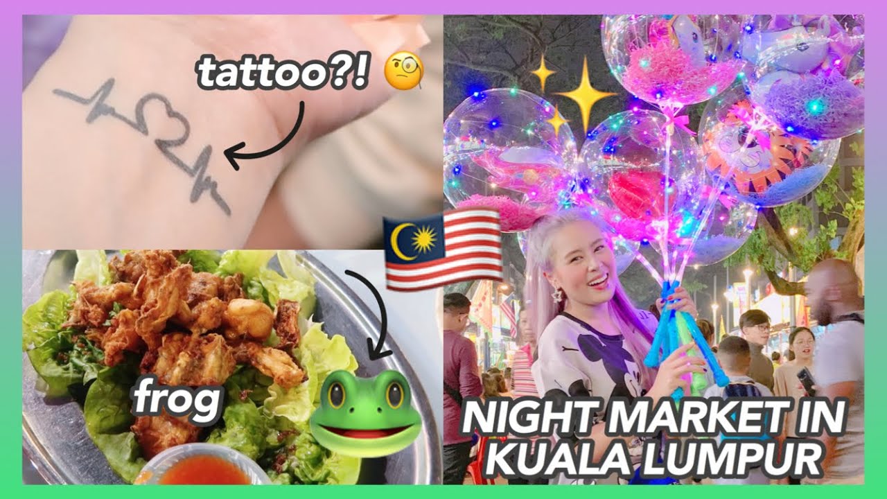 Vlog #86: NIGHT MARKET IN KUALA LUMPUR, MALAYSIA 🇲🇾 (Eating a frog, getting tattoos (?), & more!!)