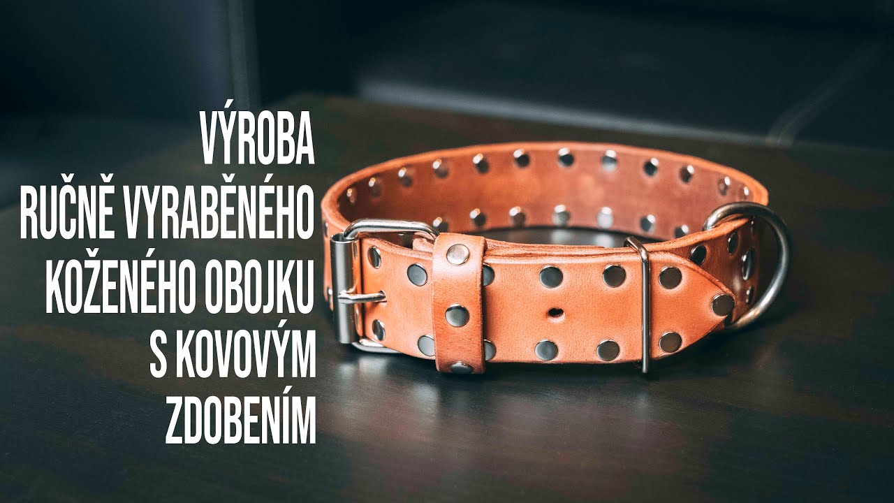 VÝROBA RUČNĚ VYRÁBĚNÉHO KOŽENÉHO OBOJKU S KOVOVÝM ZDOBENÍM
